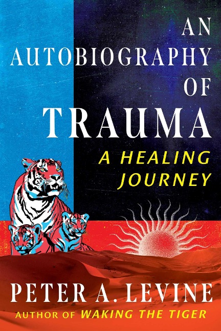 An Autobiography of Trauma - Peter A. Levine