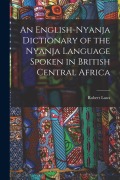 Cover-Bild zum Titel 'An English-Nyanja Dictionary of the Nyanja Language Spoken in British Central Africa' von 'Robert Laws'