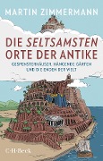 Cover-Bild zum Titel 'Die seltsamsten Orte der Antike' von 'Martin Zimmermann'