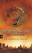Cover-Bild zum Titel 'Die Bestimmung - Tödliche Wahrheit' von 'Veronica Roth'