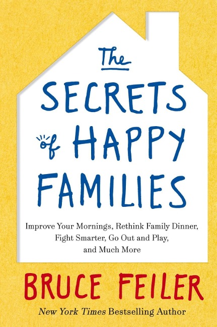 The Secrets of Happy Families - Bruce Feiler