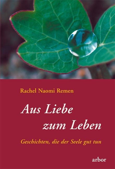 Aus Liebe zum Leben - Rachel Naomi Remen