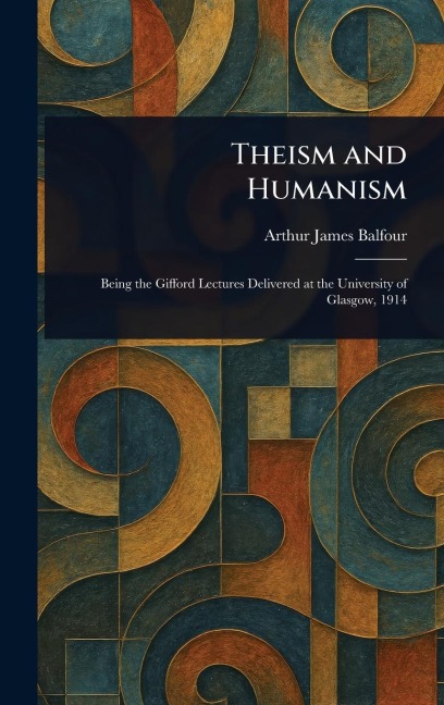Theism and Humanism - Arthur James Balfour