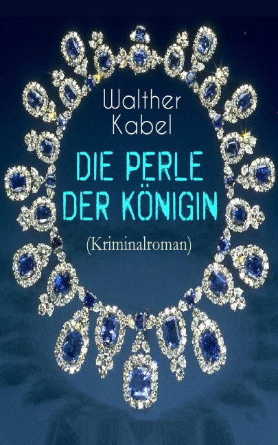 Die Perle der Königin (Kriminalroman) - Walther Kabel