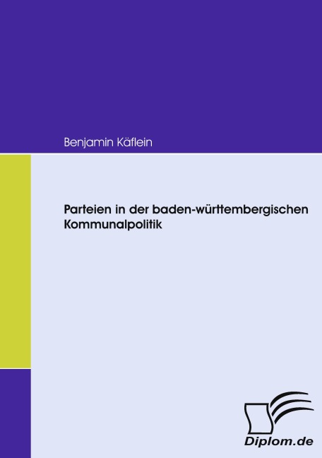Parteien in der baden-württembergischen Kommunalpolitik - Benjamin Käflein