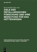 Cover-Bild zum Titel 'Ziele der metallurgischen Forschung und ihre Bedeutung für das Hüttenwesen' von ''