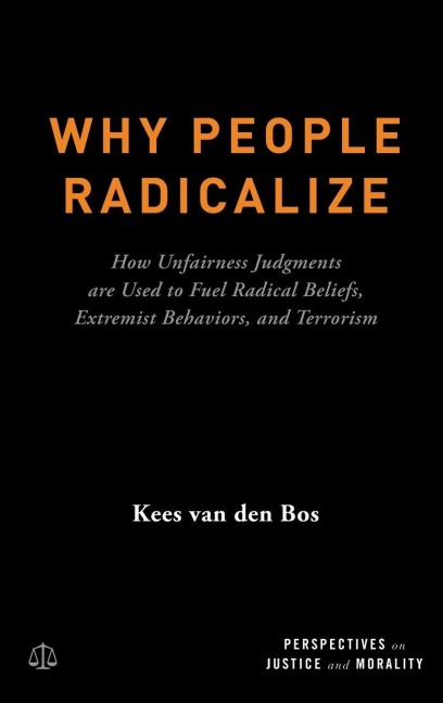 Why People Radicalize - Kees van den Bos