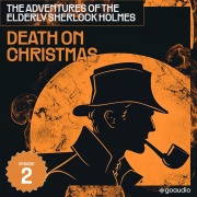 Cover-Bild zum Titel 'Death on Christmas Day (The Adventures of the Elderly Sherlock Holmes, Episode 2)' von 'Arthur Conan Doyle, Charles Fraser'
