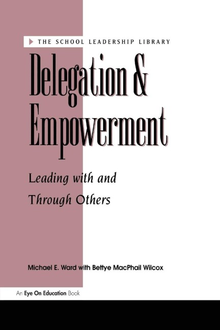 Delegation and Empowerment - Bettye MacPhail Wilcox, Michael Ward