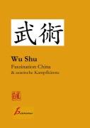 Cover-Bild zum Titel 'Wu Shu Faszination China & asiatische Kampfkünste' von 'Frank Paetzold'