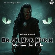 Cover-Bild zum Titel 'Bran Mak Morn - Würmer der Erde' von 'Robert E. Howard'
