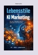 Cover-Bild zum Titel 'Lebensstile im KI Marketing' von 'Robert Justitz'