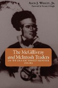 Cover-Bild zum Titel 'The McGillivray and McIntosh Traders' von 'Amos J Wright'