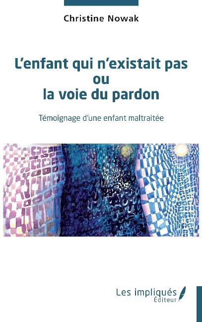 L'enfant qui n'existait pas ou la voie du pardon - Nowak