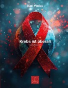 Cover-Bild zum Titel 'Krebs ist überall' von 'Karl Weiss'