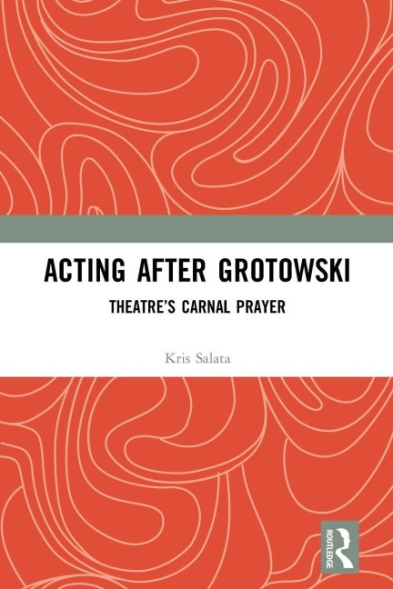 Acting after Grotowski - Kris Salata