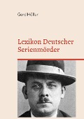 Cover-Bild zum Titel 'Lexikon Deutscher Serienmörder' von 'Gerd Höller'
