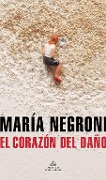 Cover-Bild zum Titel 'El Corazón del Daño / The Heart of Harm' von 'María Negroni'