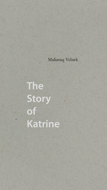 The Story of Katrine - Maliaraq Vebaek