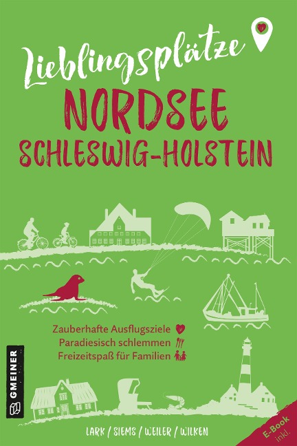 Lieblingsplätze Nordsee Schleswig-Holstein - Karen Lark, Werner Siems, Elke Weiler, Constanze Wilken