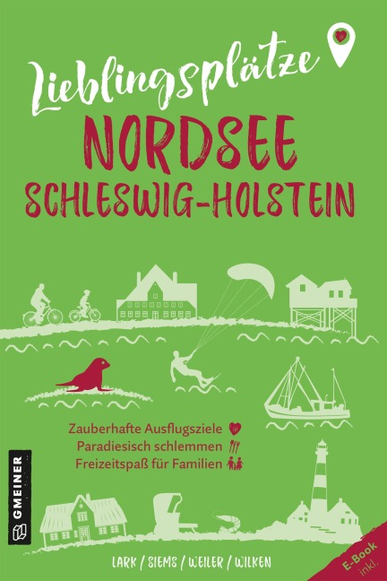 Lieblingsplätze Nordsee Schleswig-Holstein - Karen Lark, Constanze Wilken, Elke Weiler, Werner Siems