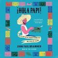 ¡Hola Papi!: How to Come Out in a Walmart Parking Lot and Other Life Lessons - John Paul Brammer
