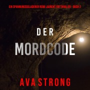 Cover-Bild zum Titel 'Der Mordcode (Ein spannungsgeladener Remi Laurent FBI Thriller ¿ Buch 2)' von 'Ava Strong'