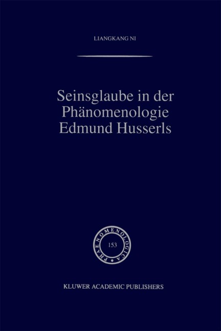 Seinsglaube in der Phänomenologie Edmund Husserls - Liangkang Ni