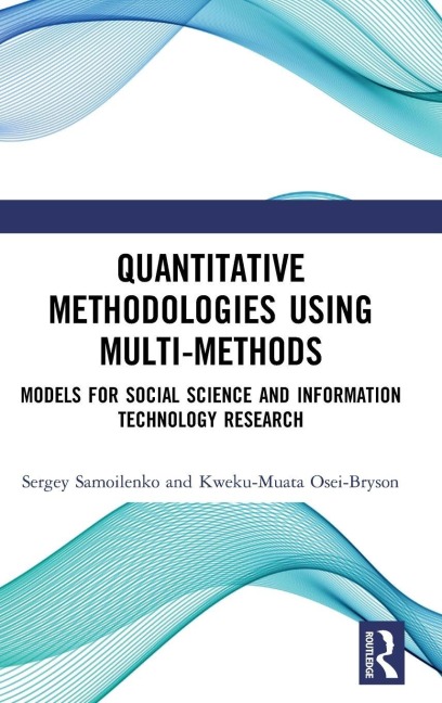 Quantitative Methodologies using Multi-Methods - Sergey Samoilenko, Kweku-Muata Osei-Bryson