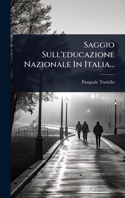 Saggio Sull'educazione Nazionale In Italia... - Pasquale Turiello