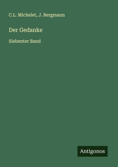 Der Gedanke - C. L. Michelet, J. Bergmann