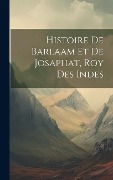 Cover-Bild zum Titel 'Histoire De Barlaam Et De Josaphat, Roy Des Indes' von 'Anonymous'