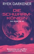 Cover-Bild zum Titel 'Geschichten aus der Welt nach dem Letzten Krieg - Die Schwarmkönigin' von 'Ryek Darkener'