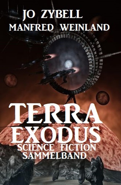 Terra Exodus: Science Fiction Sammelband - Jo Zybell, Manfred Weinland