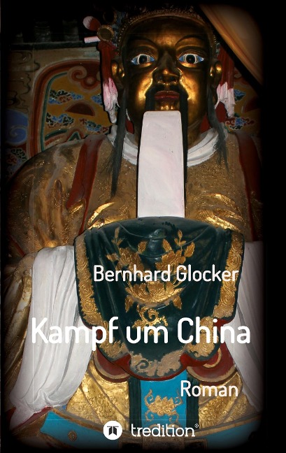 Kampf um China - Bernhard Glocker