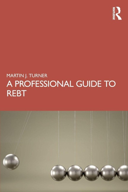 A Professional Guide to REBT - Martin J. Turner