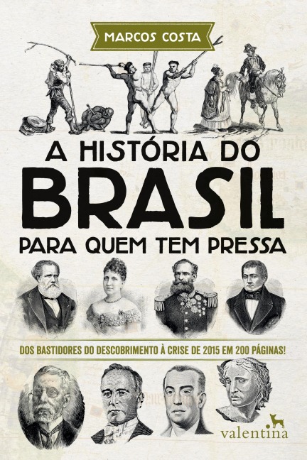 A História do Brasil para quem tem pressa - Marcos Costa