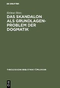 Cover-Bild zum Titel 'Das Skandalon als Grundlagenproblem der Dogmatik' von 'Helmut Bintz'