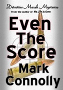 Even the Score (Detective Marsh Mysteries, #5) - Mark Connolly