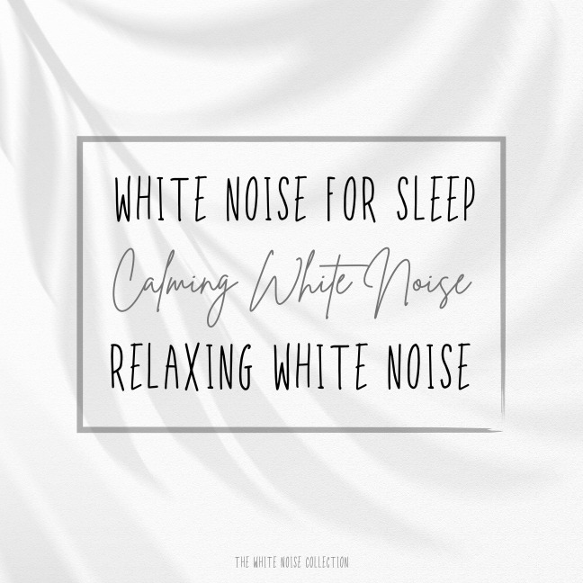 White Noise for Sleep - Calming White Noise - Relaxing White Noise - The White Noise Collection