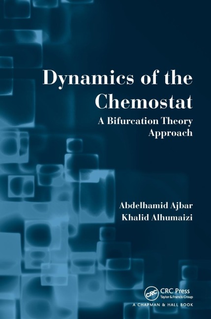 Dynamics of the Chemostat - Abdelhamid Ajbar, Khalid Alhumaizi