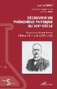 Cover-Bild zum Titel 'Découvrir un phénomène physique au XIXe siècle' von 'Cazenobe, Villain'