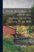 Cover-Bild zum Titel 'Vital Records of Medford, Massachusetts, to the Year 1850' von 'Anonymous'