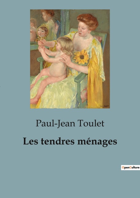 Les tendres ménages - Paul-Jean Toulet