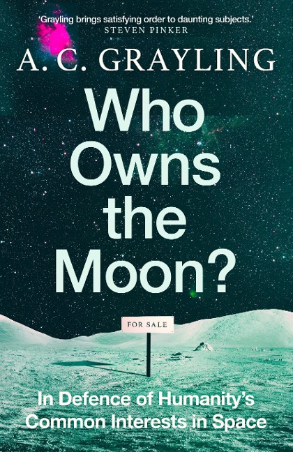 Who Owns the Moon? - A C Grayling