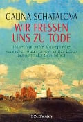 Cover-Bild zum Titel 'Wir fressen uns zu Tode' von 'Galina Schatalova'