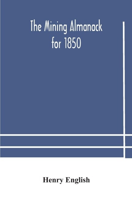 The Mining Almanack for 1850 - Henry English