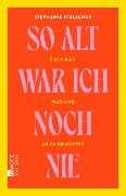 So alt war ich noch nie - Stephanie Hielscher