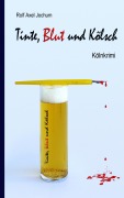 Cover-Bild zum Titel 'Tinte, Blut und Kölsch' von 'Rolf Axel Jochum'