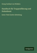 Cover-Bild zum Titel 'Handbuch für Truppenführung und Stabsdienst' von 'Georg Cardinal von Widdern'